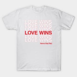 Love Wins - Have a Gay Day T-Shirt